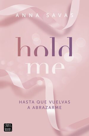 HOLD ME