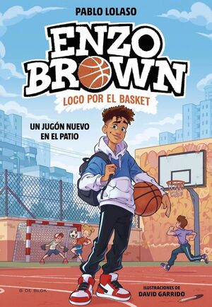 ENZO BROWN LOCO POR EL BASKET 1. UN JUGÓN NUEVO EN EL PATIO