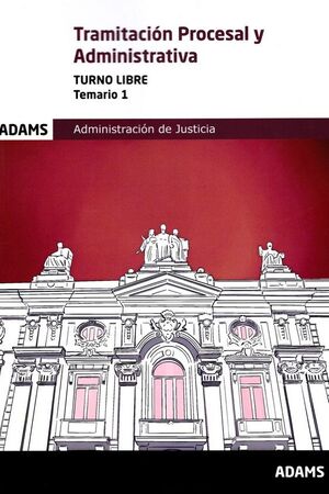 TEMARIO 1 TRAMITACIÓN PROCESAL Y ADMINISTRATIVA, TURNO LIBRE