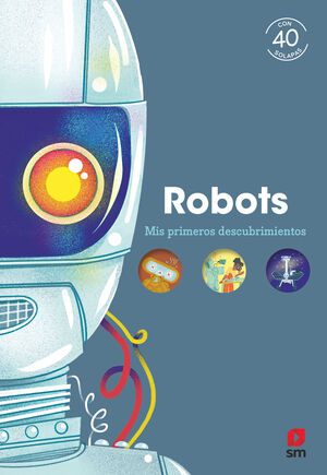 MIS PRIMEROS DESCUBRIMIENTOS. ROBOTS