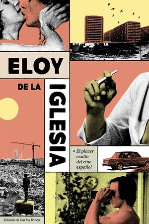 ELOY DE LA IGLESIA. PLACER OCULTO DEL CINE ESPAÑOL