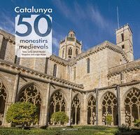 CATALUNYA: 50 MONESTIRS MEDIEVALS