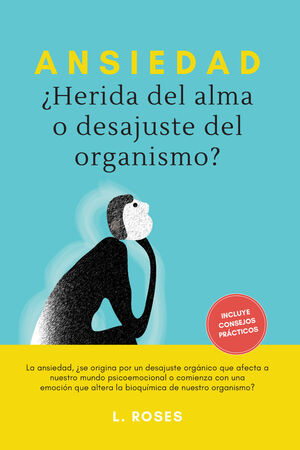 ANSIEDAD, ¿HERIDA DEL ALMA O DESAJUSTE DEL ORGANISMO?