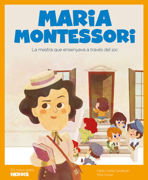 MARIA MONTESSORI. ELS MEUS PETITS HEROIS