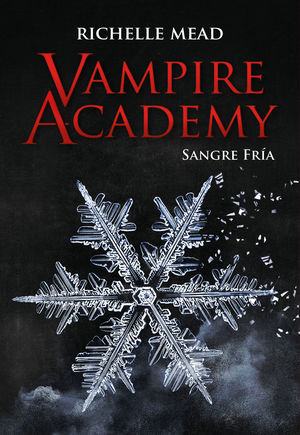 VAMPIRE ACADEMY. SANGRE FRÍA