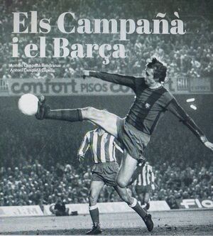 ELS CAMPAÑÀ I EL BARÇA. MÉS ENLLÀ DEL FUTBOL (1935-2007)