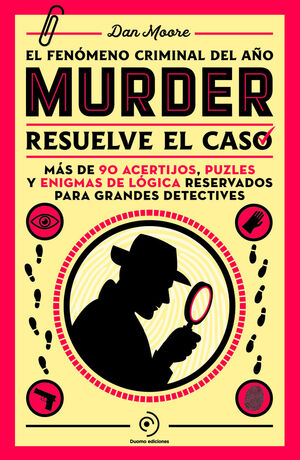 MURDER: RESUELVE EL CASO. UN LIBRO DE ENIGMAS CON MÁS DE 90 ACERTIJOS, PUZLES Y