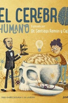 EL CEREBRO HUMANO EXPLICADO POR DR. SANTIAGO RAMÓN Y CAJAL