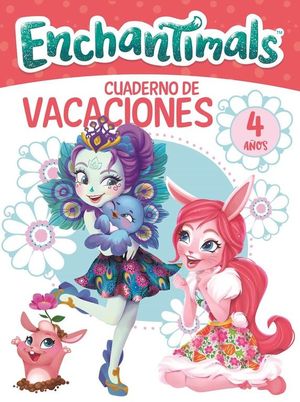 ENCHANTIMALS. CUADERNO DE VACACIONES - 4 AÑOS