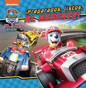 PAW PATROL ¡PREPARADOS, LISTOS, AL RESCATE!