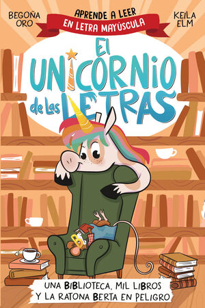 EL UNICORNIO DE LAS LETRAS 3. UNA BIBLIOTECA, MIL LIBROS Y LA RATONA BERTA EN PEL