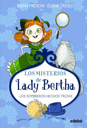 LOS MISTERIOS DE LADY BERTHA. LOS SOMBREROS HECHOS TRIZAS